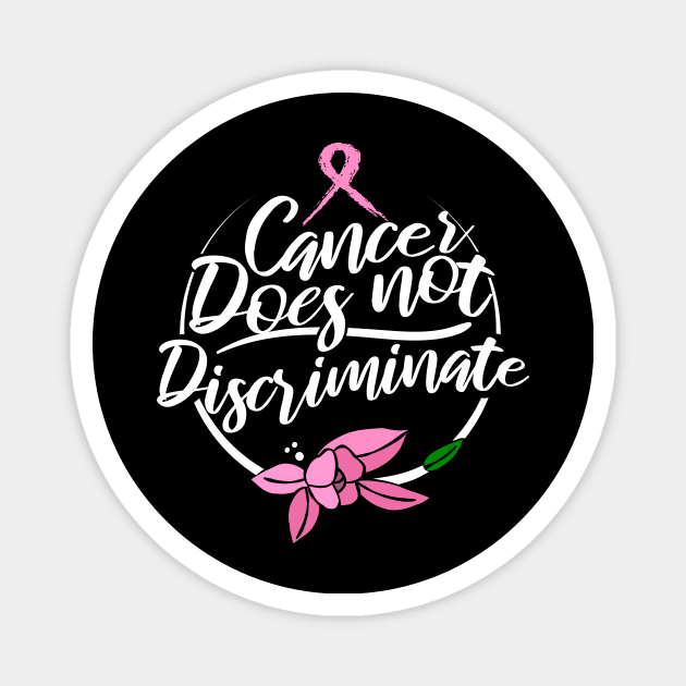 'Cancer Does Not Discriminate' Cancer Awareness Shirt Magnet by ourwackyhome